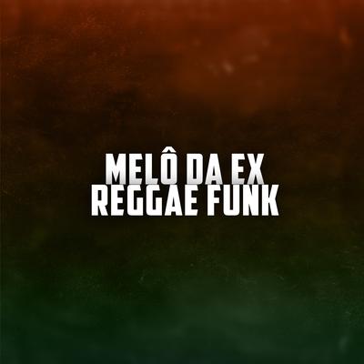 Melô da Ex Reggae Funk By Pancadão Transa Som's cover