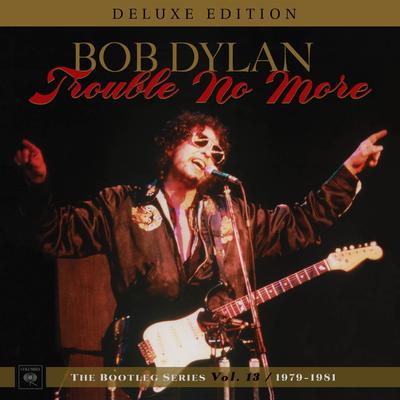 Trouble No More: The Bootleg Series, Vol. 13 / 1979-1981 (Deluxe Edition)'s cover