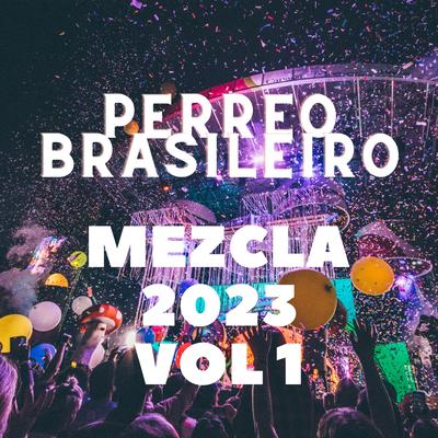 PERREO BRASILEIRO MEZCLA 2023 VOL 1's cover