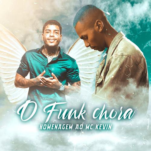 O Funk Chora - Homenagem ao Mc Kevin's cover