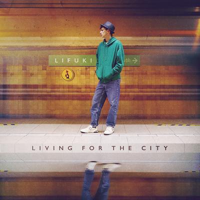 Living For The City By Lifuki's cover