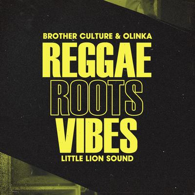 Reggae Roots & Vibes By Brother Culture, Olinka, Little Lion Sound's cover