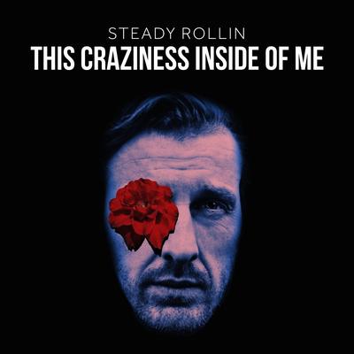 This Craziness Inside of Me By Steady Rollin's cover