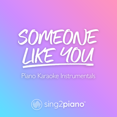 Someone Like You (Originally Performed by Adele) (Piano Karaoke Version) By Sing2Piano's cover