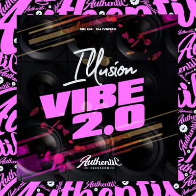 Illusion Vibe 2.0 By DJ IVANZK, DJ G4 ORIGINAL's cover