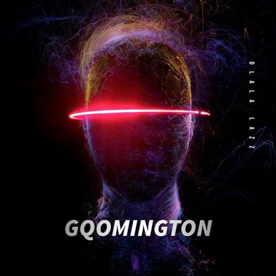 Gqomington By Dlala Lazz's cover