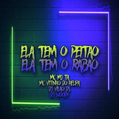 Ela Tem o Peitão Ela Tem o Rabão (feat. DJ Vilão DS) (feat. DJ Vilão DS) By DJ WOODY ORIGINAL, MC VITINHO DO HELIPA, Mc Mj Ta, DJ Vilão DS's cover