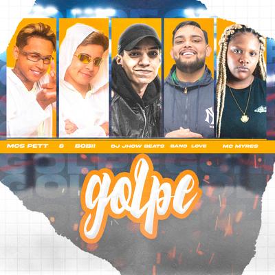 Golpe By DJ JHOW BEATS, MC Myres, Band Love, Pet & Bobii's cover