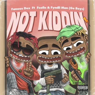 Not Kidding (feat. Famous Dex)'s cover