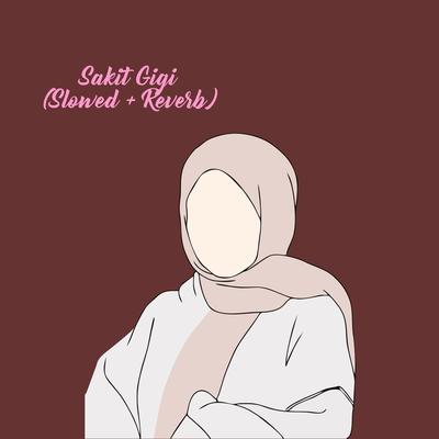Sakit Gigi (Slowed + Reverb)'s cover