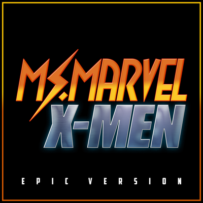 Ms. Marvel x X-Men (Epic Version) By L'Orchestra Cinematique's cover