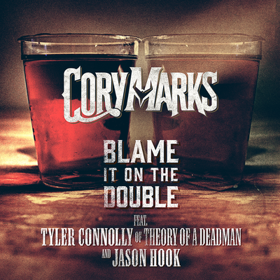 Blame It On The Double (feat. Tyler Connolly of Theory of a Deadman & Jason Hook) By Cory Marks, Theory of a Deadman, Jason Hook's cover