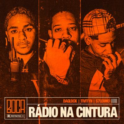 Rádio na cintura By Daglock, Tivityn, S7lermo, Boca, Doidão Beats's cover