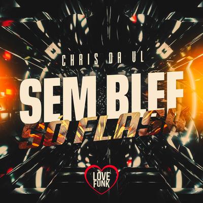 Sem Blef, So Flash By Chris da VL, Love Funk's cover