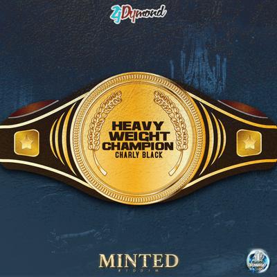 Heavy Weight Champion By Charly Black, Zj Dymond's cover