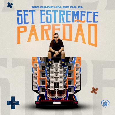 Set Estremece Paredão By MC DANFLIN, Love Funk, GP DA ZL's cover