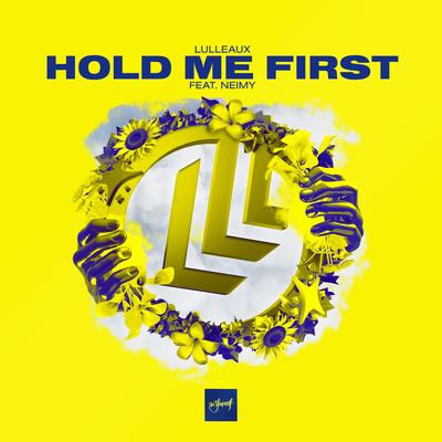 Hold Me First (feat. NEIMY) By Lulleaux, NEIMY's cover