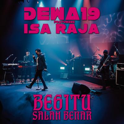 Begitu Salah Begitu Benar By Dewa 19, Isa Raja's cover