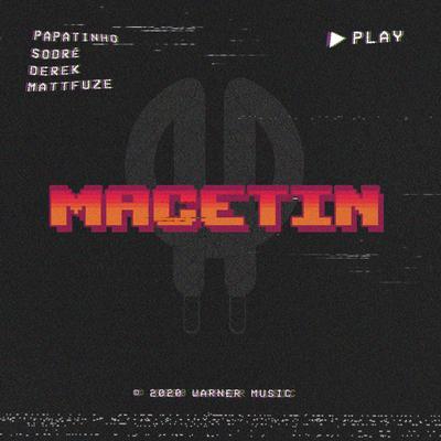 Macetin (feat. Matt Fuze) By Papatinho, Sodré, Derek, Matt Fuze's cover