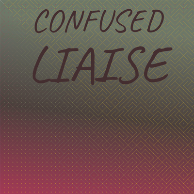 Confused Liaise's cover