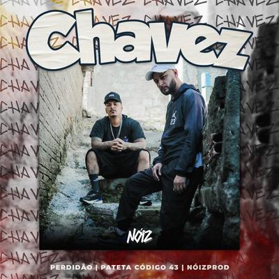 Chavez By patetacodigo43, Perdidão, NóizProd's cover