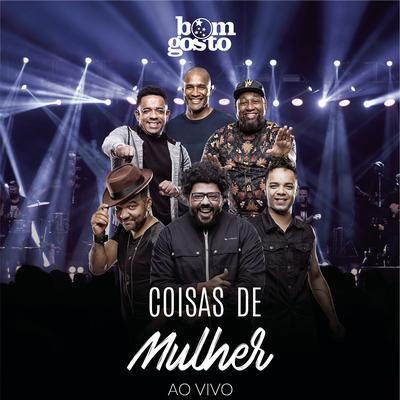 Coisas de Mulher (Ao Vivo) By Bom Gosto's cover