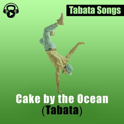 Cake by the Ocean (Tabata) By Tabata Songs's cover