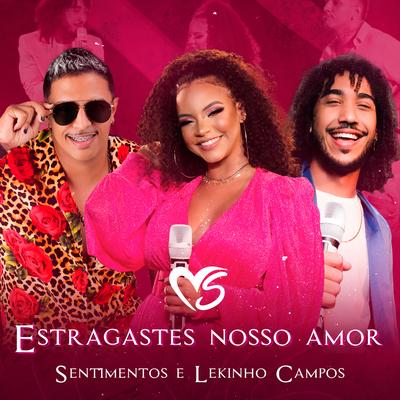 Estragastes Nosso Amor By Banda Sentimentos, Lekinho Campos's cover