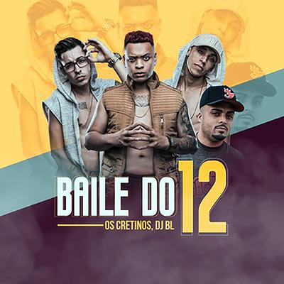 Baile do 12 By Os Cretinos, DJ BL's cover