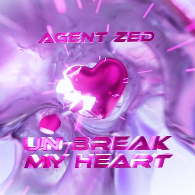 Un-Break My Heart By Agent Zed's cover