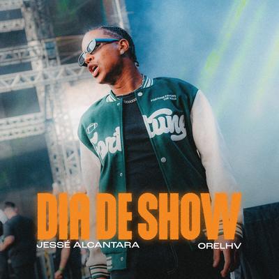 Dia de Show By Jessé Alcântara, Orelhv's cover