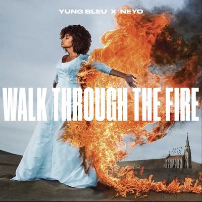 Walk Through The Fire (feat. Ne-Yo) By Yung Bleu, Ne-Yo's cover