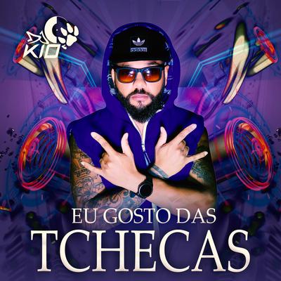 Eu Gosto das Tchecas By DJ KIO's cover