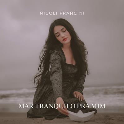 Mar Tranquilo pra Mim By Nicoli Francini's cover