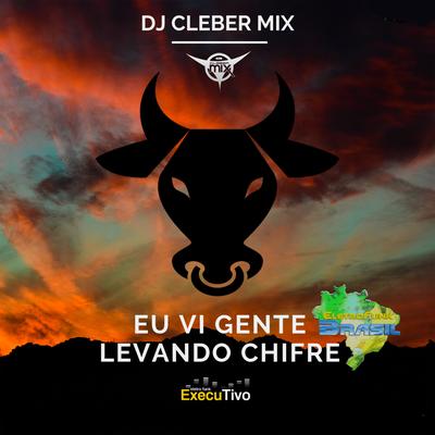 Eu Vi Gente Levando Chifre By DJ Cleber Mix, Eletrofunk Brasil's cover