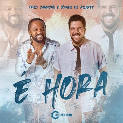 É Hora By Fred Camacho, Xande De Pilares's cover