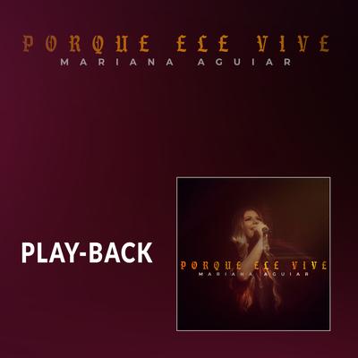 Porque Ele Vive (Because He Lives) (Playback) By Mariana Aguiar's cover