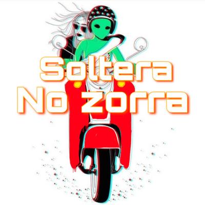 Soltera No Zorra's cover