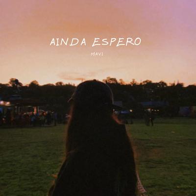 Ainda Espero By Mavi's cover