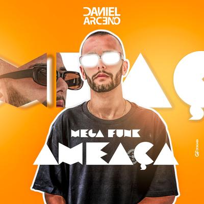 MEGA FUNKNEJO - AMEAÇA By DJ Daniel Arceno's cover