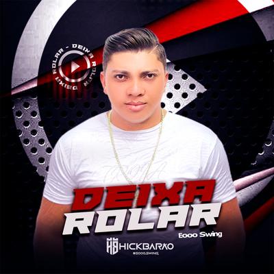 Deixa Rolar, Eooo Swing By Hick Barão's cover