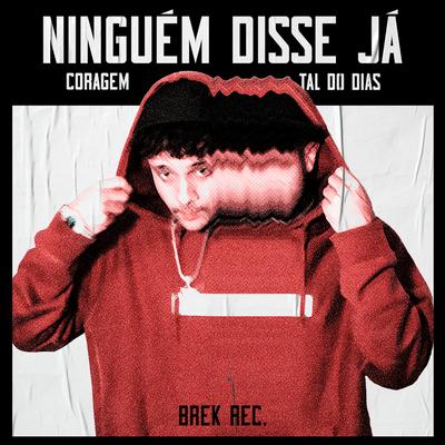 Ninguém Disse já By Coragem, tal do dias's cover