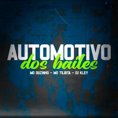 Automotivo dos Bailes By DJ Kley, Mc Duzinho, MC TILBITA's cover