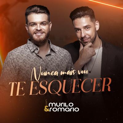 Eu Nunca Mais Vou Te Esquecer By Murilo e Romario's cover