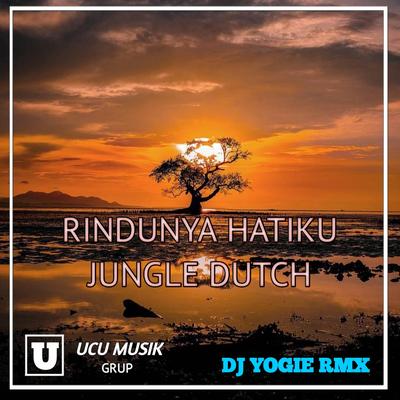 Rindunya hatiku jungle ducth (Remix) By Dj Yogie Rmx's cover