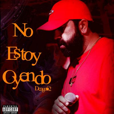 No Te Estoy Oyendo By Deagá 62's cover