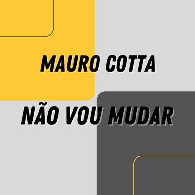 Não Vou Mudar By Mauro Cotta's cover