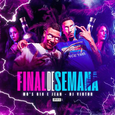 Final de Semana By MC G10, Mc Jean, Dj Victor's cover