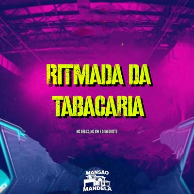 Ritmada da Tabacaria By Mc Delux, Mc Gw, DJ Negritto's cover