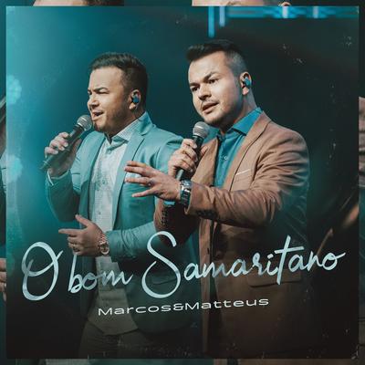 O Bom Samaritano By Marcos e Matteus's cover